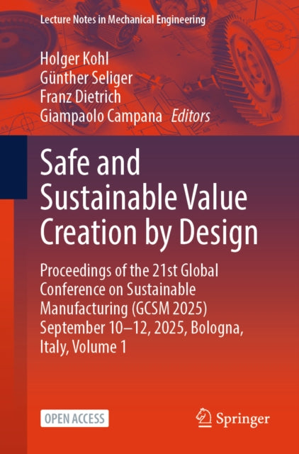 Safe and Sustainable Value Creation by Design: Proceedings of the 21st Global Conference on Sustainable Manufacturing (GCSM 2025) September 10–12, 2025, Bologna, Italy, Volume 1