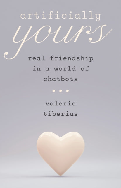 Artificially Yours: Real Friendship in a World of Chatbots