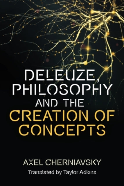 Deleuze, Philosophy and the Creation of Concepts