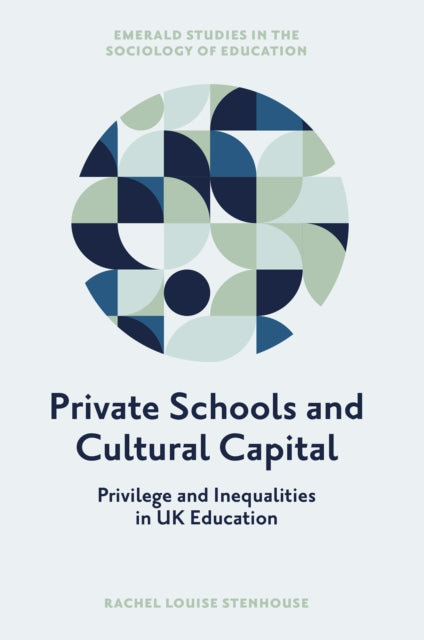 Private Schools and Cultural Capital: Privilege and Inequalities in the English Education System