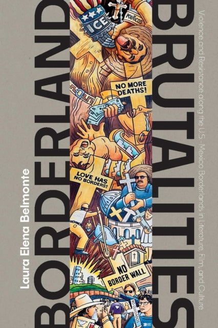 Borderland Brutalities: Violence and Resistance Along the US-Mexico Borderlands in Literature, Film, and Culture