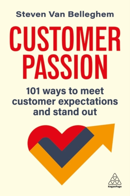Customer Passion: 101 Ways to Meet Customer Expectations and Stand Out
