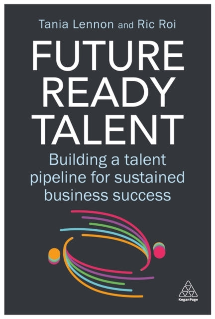Future-Ready Talent: Building a Talent Pipeline for Sustained Business Success