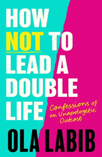How Not to Lead a Double Life: Confessions of an Unapologetic Outcast
