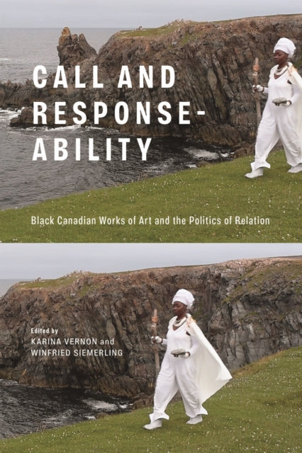 Call and Response-ability: Black Canadian Works of Art and the Politics of Relation