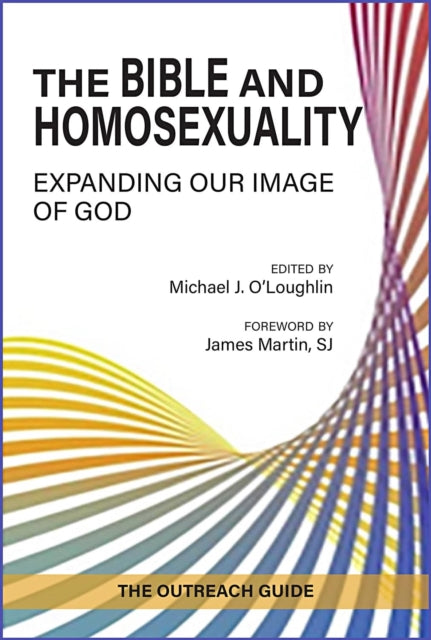 The Bible and Homosexuality: Expanding Our Image of God; The Outreach Guide
