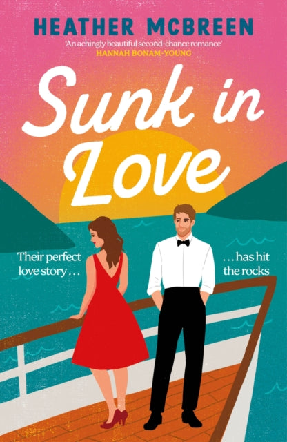 Sunk in Love: Sail away with this heart-warming second-chance romance, perfect for fans of HAPPY PLACE