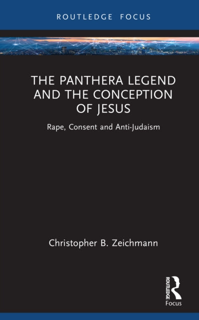 The Panthera Legend and the Conception of Jesus: Rape, Consent, and Anti-Judaism