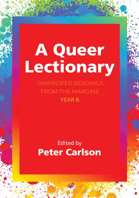 A Queer Lectionary: (Im)Proper Readings from the Margins - Year B