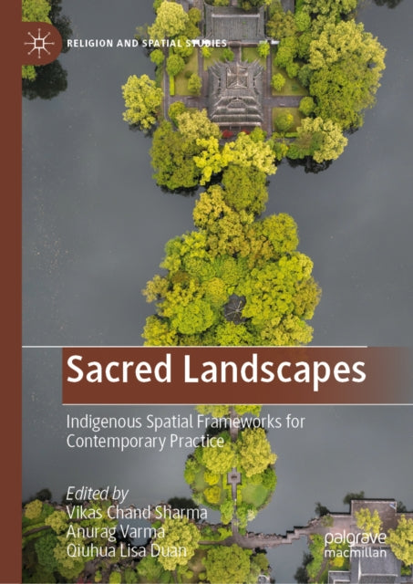 Sacred Landscapes: Indigenous Spatial Frameworks for Contemporary Practice