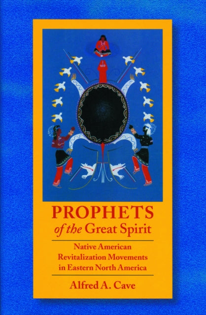 Prophets of the Great Spirit: Native American Revitalization Movements in Eastern North America