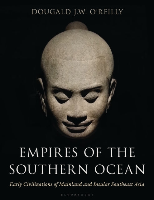 Empires of the Southern Ocean: Early Civilizations of Mainland and Insular Southeast Asia