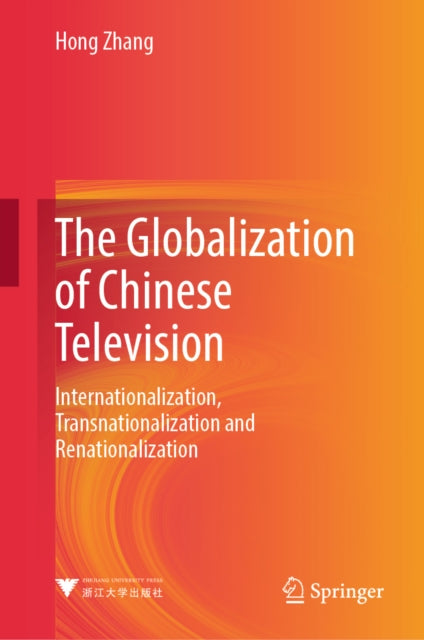 The Globalization of Chinese Television: Internationalization, Transnationalization and Renationalization