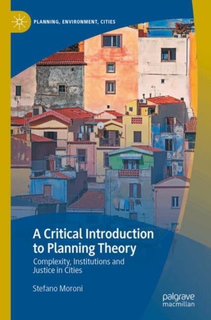A Critical Introduction to Planning Theory: Complexity, Institutions and Justice in Cities