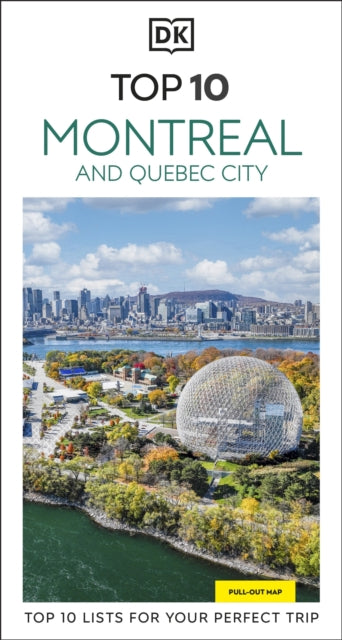 DK Top 10 Montreal and Quebec City: Top 10 lists for your perfect trip, plus an all-weather folded map