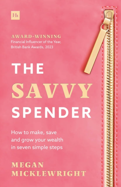The Savvy Spender: How to make, save and grow your wealth in seven simple steps