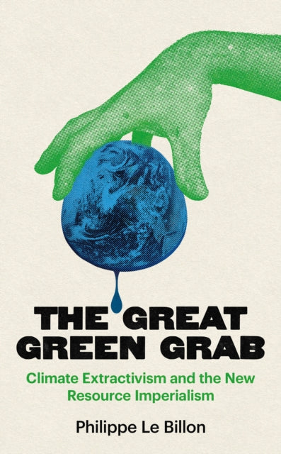 The Great Green Grab: Climate Extractivism and the New Resource Imperialism
