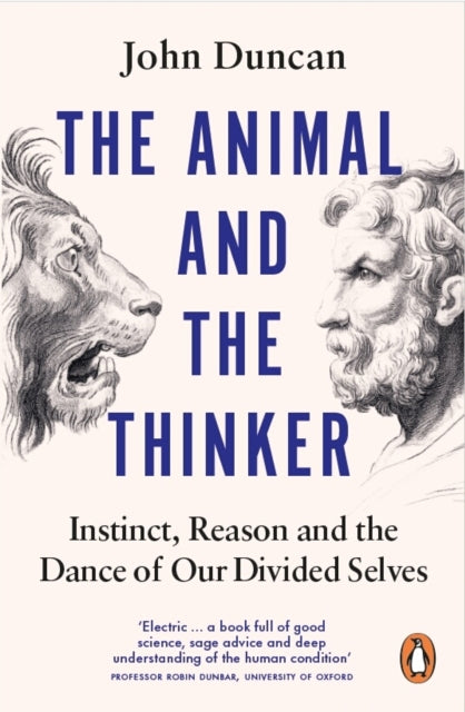 The Animal and the Thinker: Instinct, Reason and the Dance of Our Divided Selves