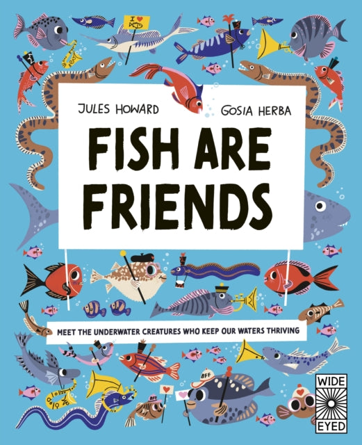 Fish Are Friends: Meet the underwater creatures who keep our planet thriving