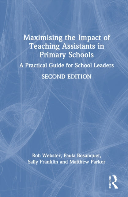 Maximising the Impact of Teaching Assistants in Primary Schools: A Practical Guide for School Leaders