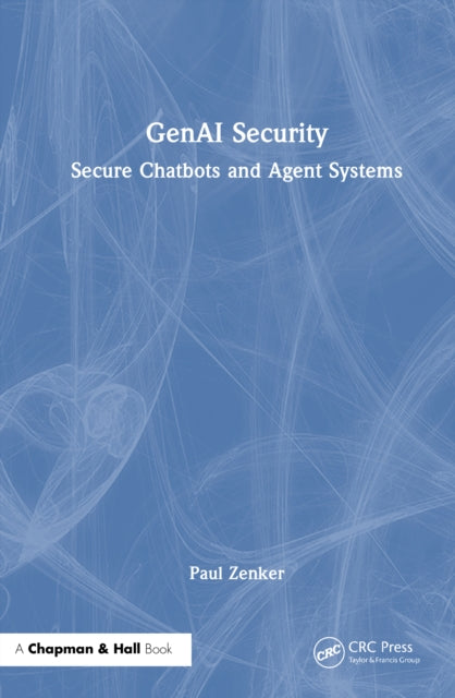 GenAI Security: Secure Chatbots and Agent Systems