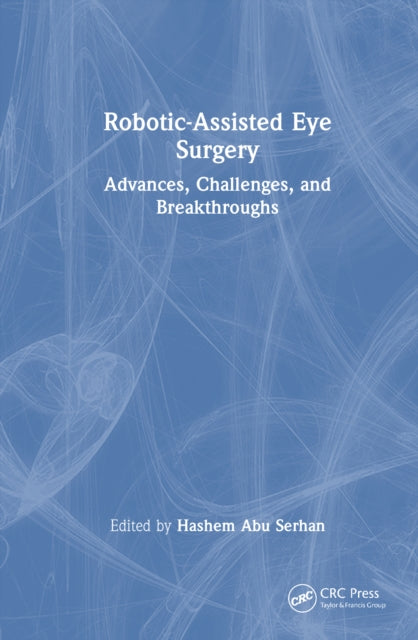 Robotic-Assisted Eye Surgery: Advances, Challenges, and Breakthroughs