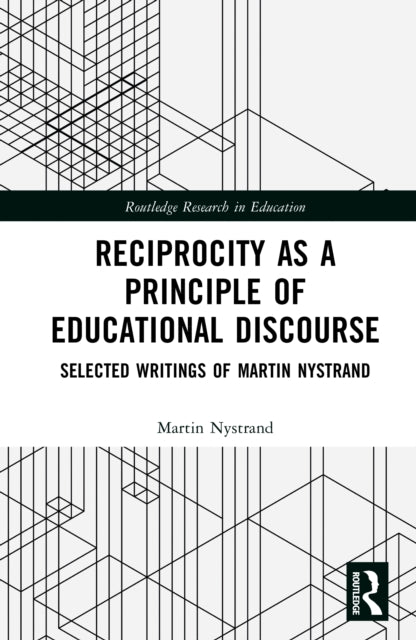 Reciprocity as a Principle of Educational Discourse: Selected Writings of Martin Nystrand