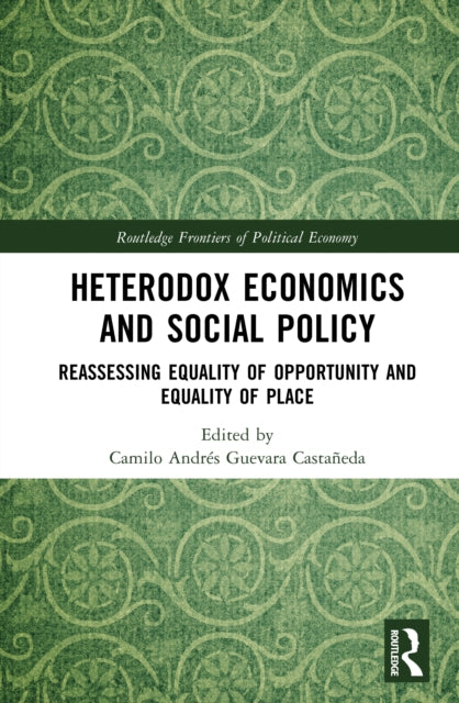 Heterodox Economics and Social Policy: Reassessing Equality of Opportunity and Equality of Place