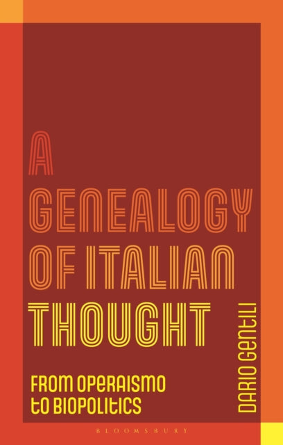 A Genealogy of Italian Thought: From Operaismo to Biopolitics