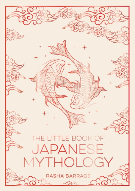 The Little Book of Japanese Mythology: A Pocket Guide to Myths and Legends from the Land of the Rising Sun