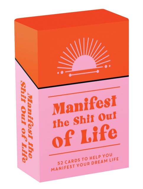 Manifest the Shit Out of Life: 52 Cards and Booklet to Help You Manifest Your Dream Life