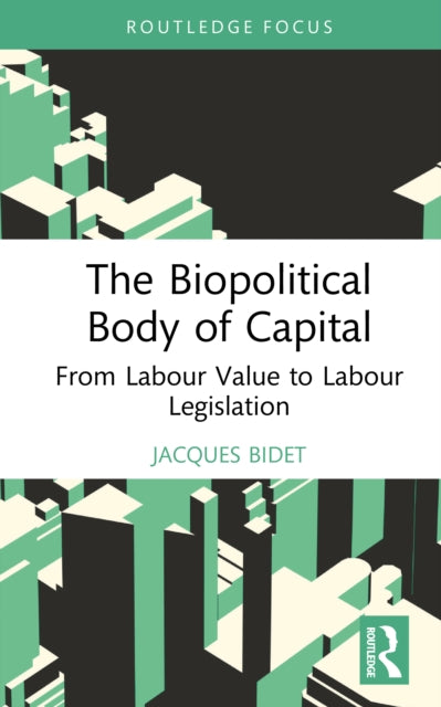 The Biopolitical Body of Capital: From Labour Value to Labour Legislation