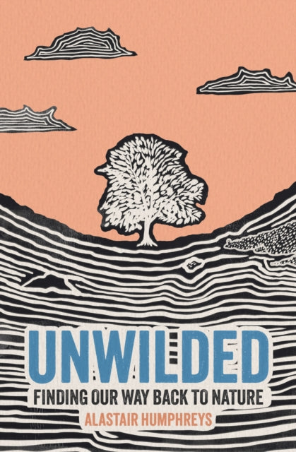 Unwilded: Finding Our Way Back to Nature