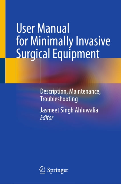 User Manual for Minimally Invasive Surgical Equipment: Description, Maintenance, Troubleshooting