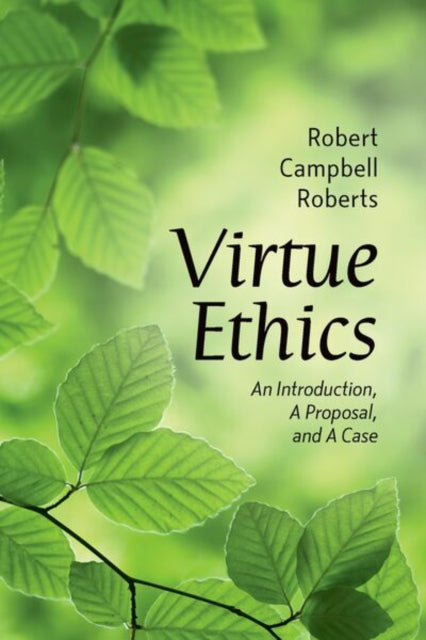 Virtue Ethics: An Introduction, a Proposal, and a Case