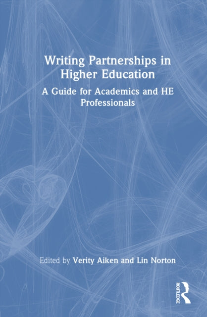 Writing Partnerships in Higher Education: A Guide for Academics and HE Professionals