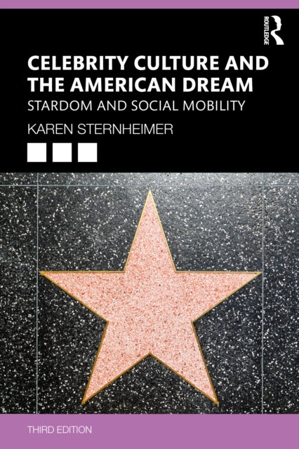 Celebrity Culture and the American Dream: Stardom and Social Mobility