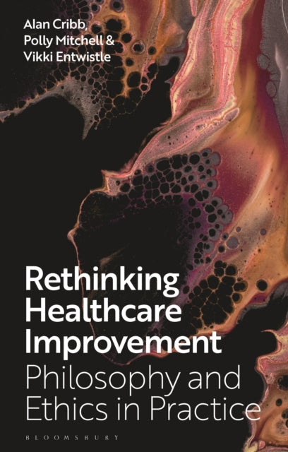 Rethinking Healthcare Improvement: Philosophy and Ethics in Practice