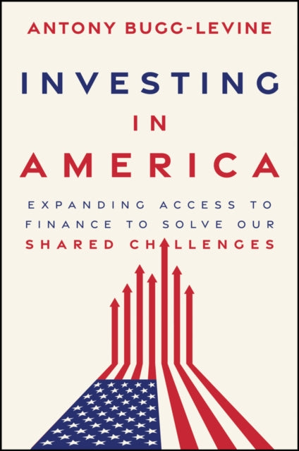 Investing in America: Expanding Access to Finance to Solve Our Shared Challenges