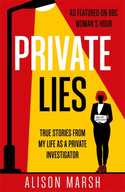 Private Lies: True stories from my life as a Private Investigator