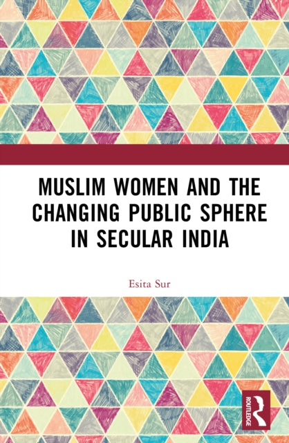 Muslim Women and the Changing Public Sphere in Secular India