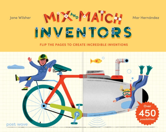 Inventors: Flip the pages to create incredible inventions – with over 450 possibilities!