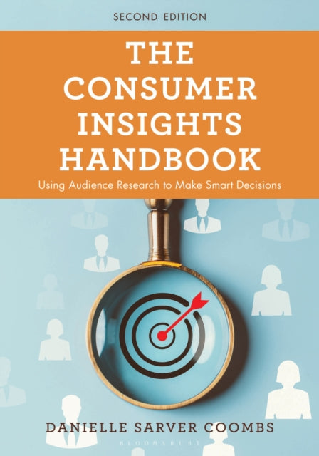 The Consumer Insights Handbook: Using Audience Research to Make Smart Decisions