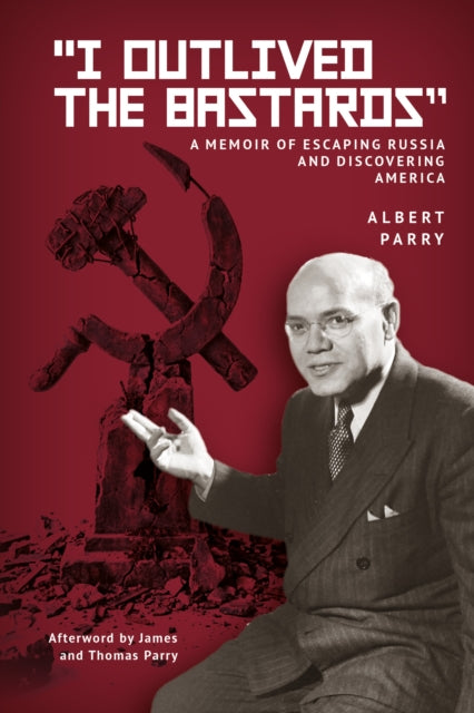 "I Outlived the Bastards": A Memoir of Escaping Russia and Discovering America