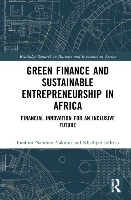 Green Finance and Sustainable Entrepreneurship in Africa: Financial Innovation for an Inclusive Future