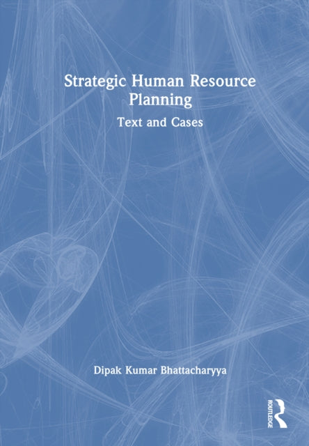 Strategic Human Resource Planning: Text and Cases