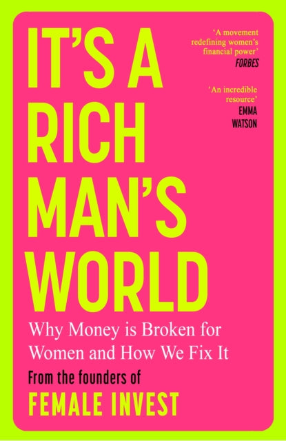 It's a Rich Man's World: Why Money is Broken and How We Fix It, from the founders of Female Invest