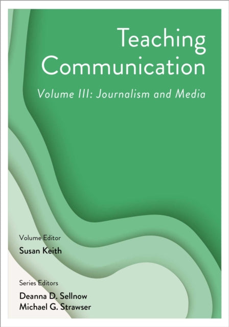 Teaching Communication, Volume III: Journalism and Media