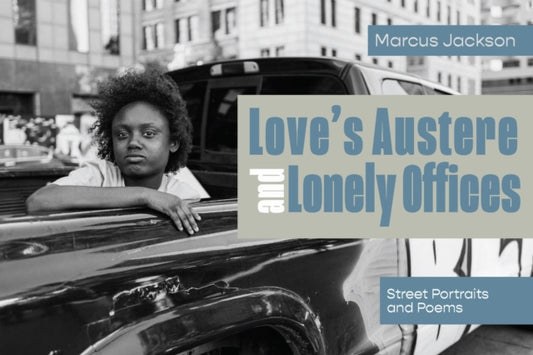 Love's Austere and Lonely Offices: Street Portraits and Poems