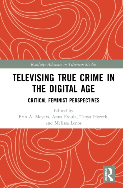 Televising True Crime in the Digital Age: Critical Feminist Perspectives
